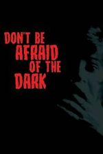 Don\'t Be Afraid of the Dark