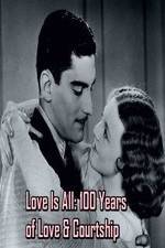 Love Is All: 100 Years of Love &amp; Courtship