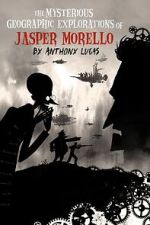 The Mysterious Geographic Explorations of Jasper Morello (Short 2005)