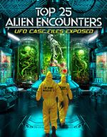 Top 25 Alien Encounters: UFO Case Files Exposed