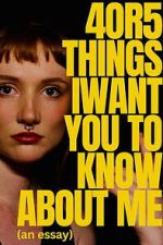 4 or 5 things I want you to know about me (an essay)