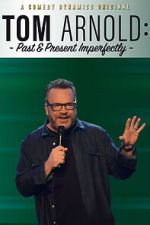 Tom Arnold: Past & Present Imperfectly (TV Special 2018)