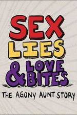 Sex, Lies &amp; Love Bites: The Agony Aunt Story