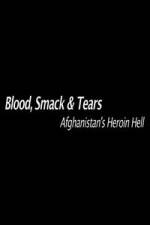 Blood, Smack &amp; Tears: Afghanistan's Heroin Hell