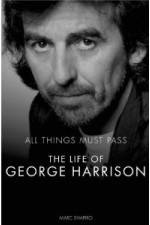 All Things Must Pass The Life and Times Of George Harrison